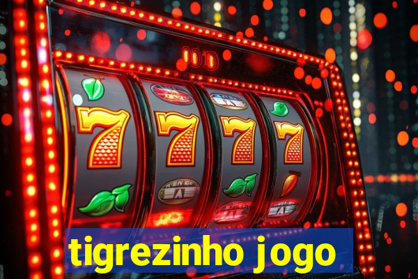 tigrezinho jogo