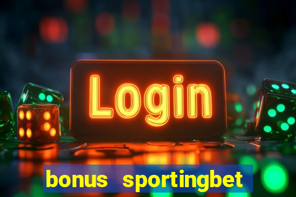 bonus sportingbet como funciona