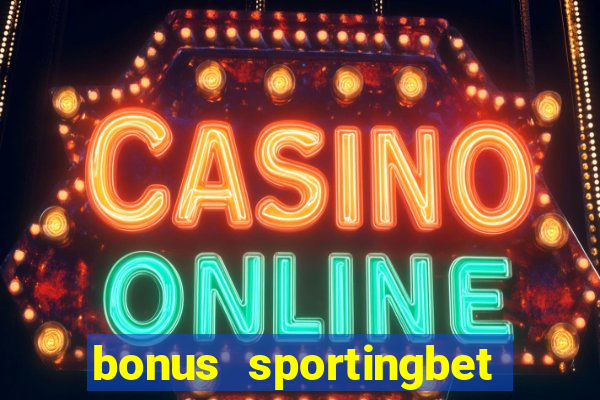 bonus sportingbet como funciona