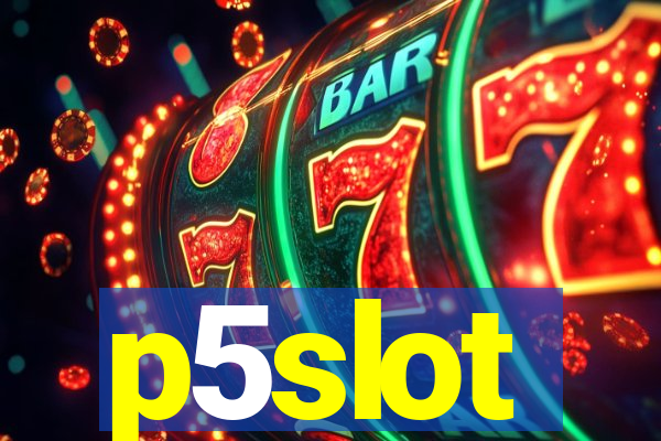 p5slot