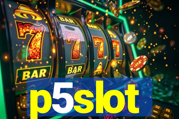 p5slot