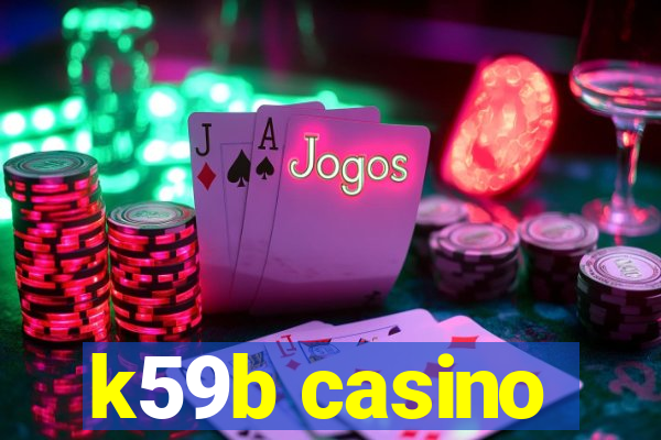 k59b casino