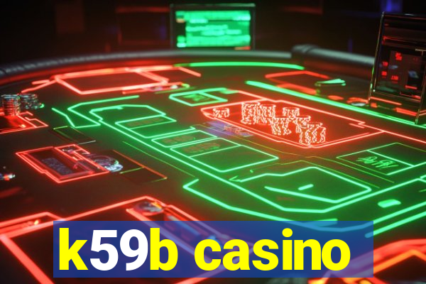 k59b casino