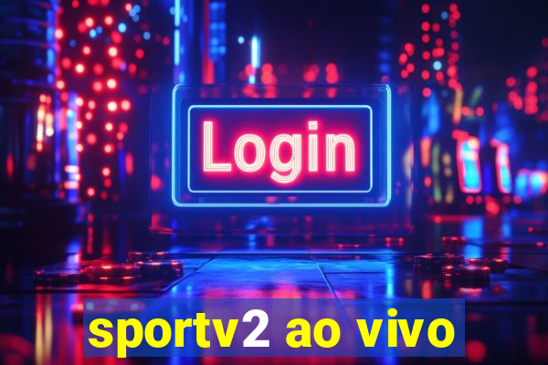 sportv2 ao vivo