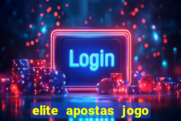 elite apostas jogo do bicho