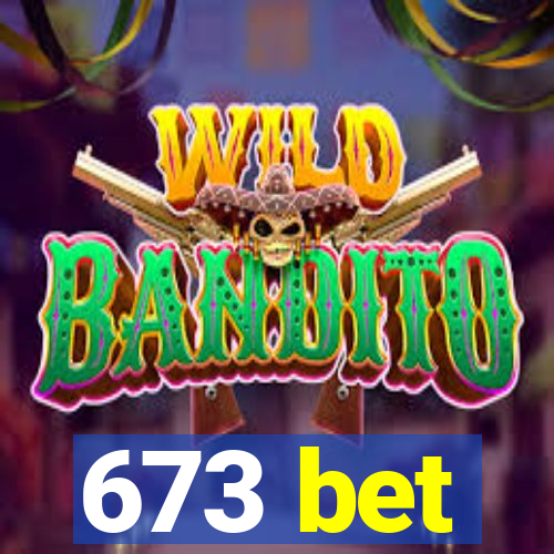 673 bet