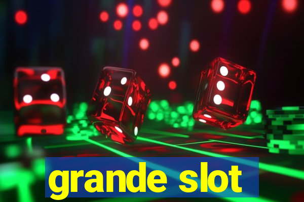 grande slot