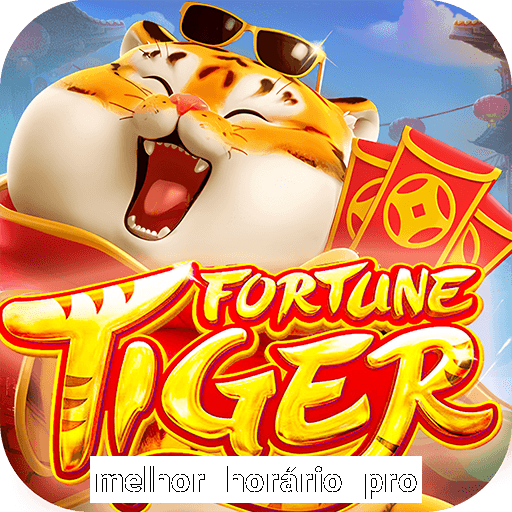 melhor horário pro jogo do tigre