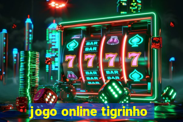 jogo online tigrinho