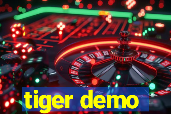 tiger demo