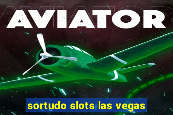 sortudo slots las vegas