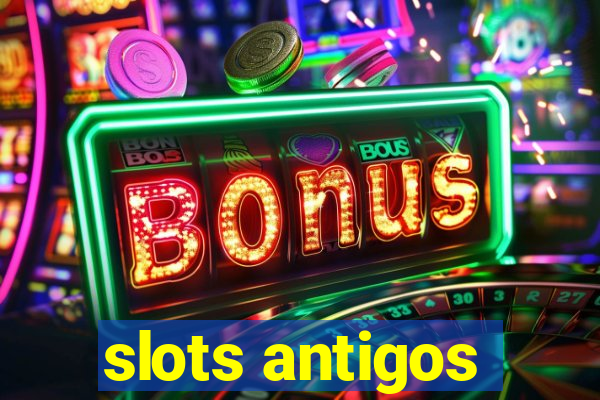 slots antigos