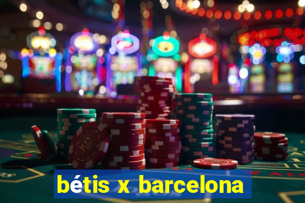 bétis x barcelona