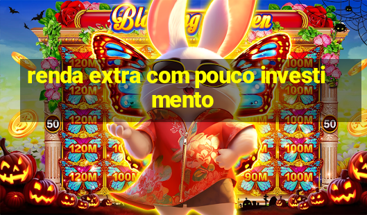 renda extra com pouco investimento