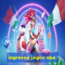 ingresso jogos nba