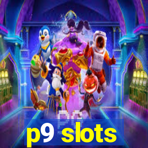 p9 slots