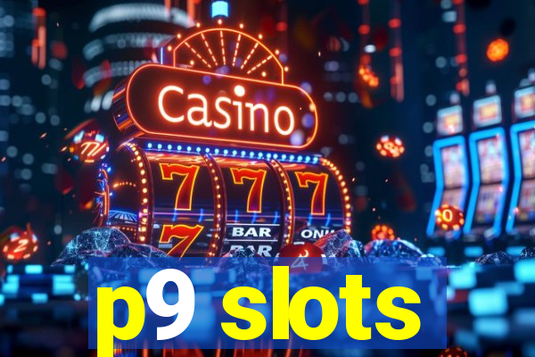 p9 slots