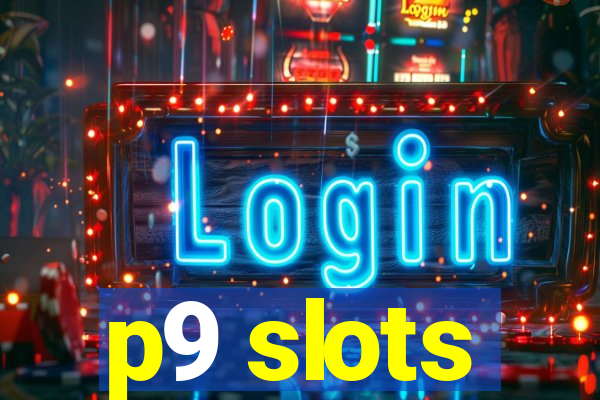 p9 slots