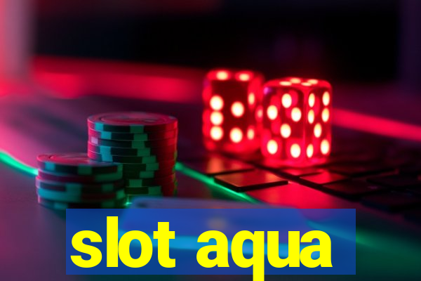 slot aqua