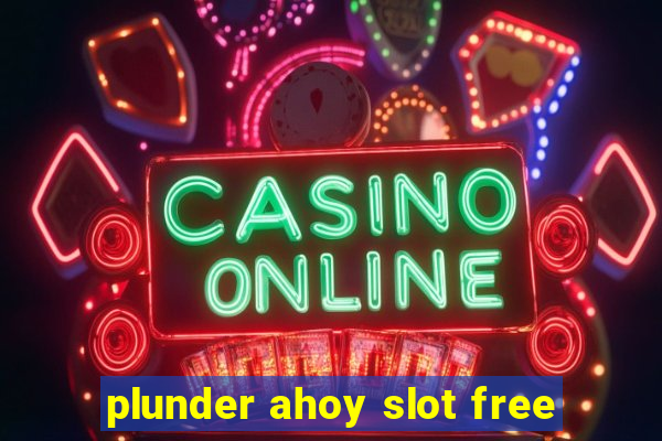 plunder ahoy slot free