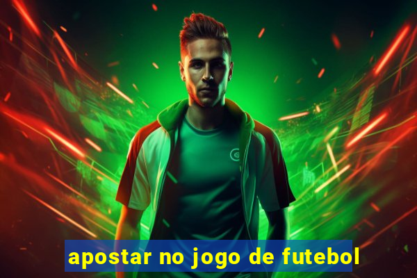 apostar no jogo de futebol