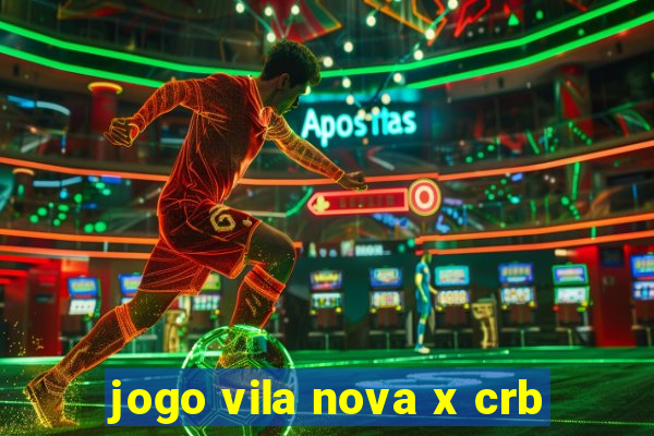 jogo vila nova x crb