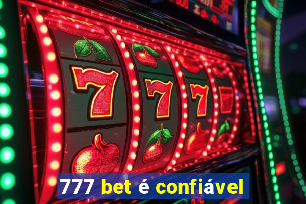 777 bet é confiável