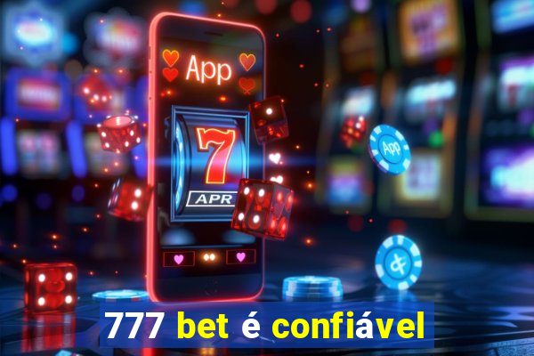 777 bet é confiável