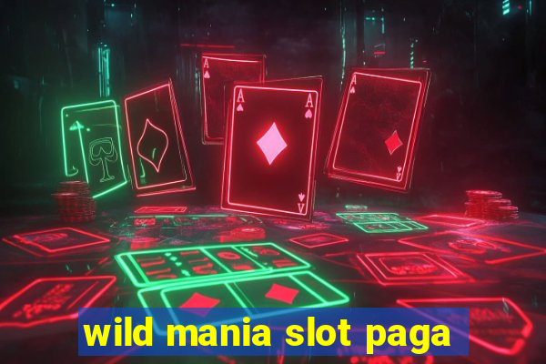 wild mania slot paga