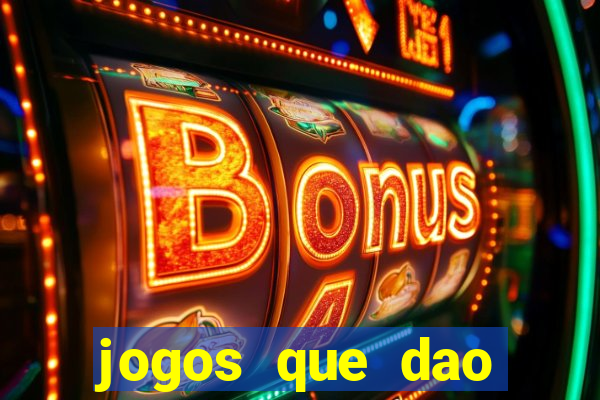 jogos que dao bonus e pode sacar