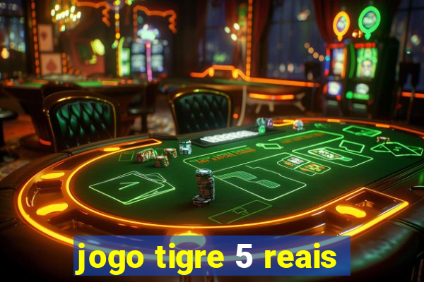 jogo tigre 5 reais