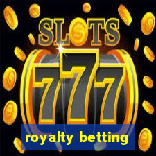 royalty betting