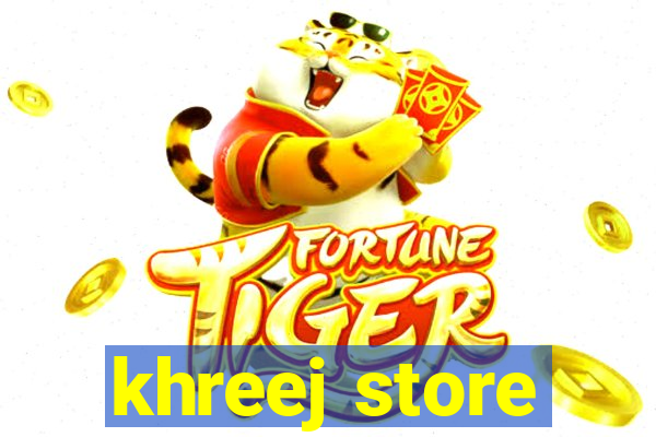 khreej store