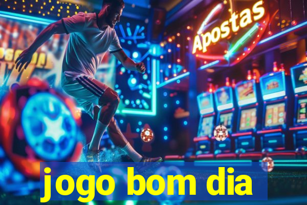 jogo bom dia