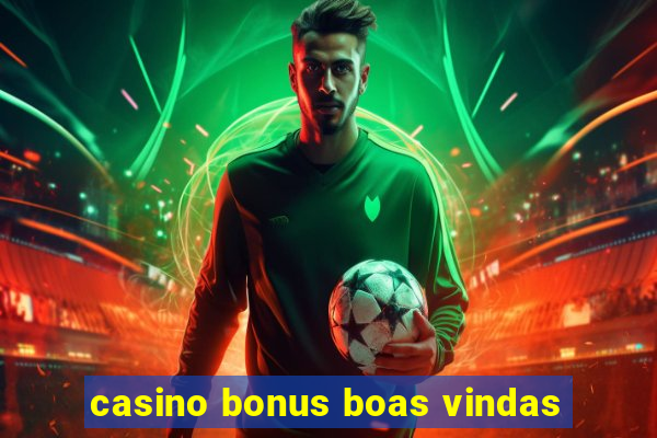 casino bonus boas vindas