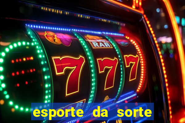 esporte da sorte bonus de deposito