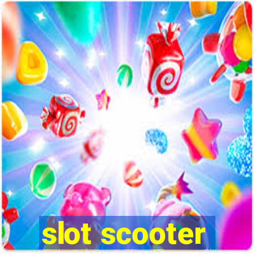 slot scooter