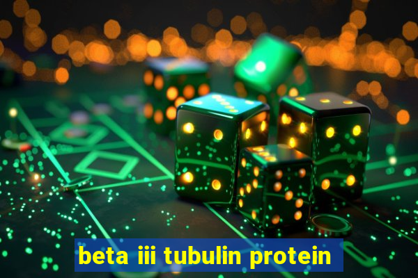 beta iii tubulin protein