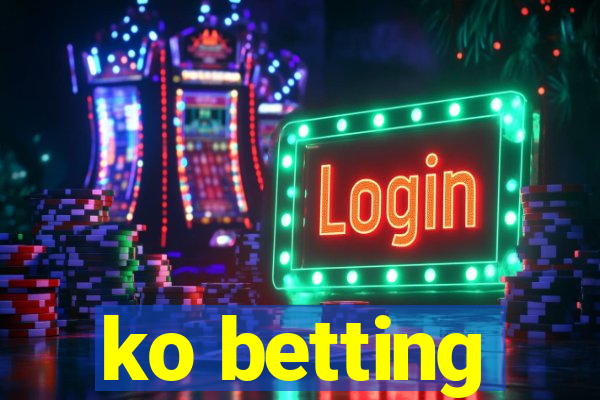 ko betting