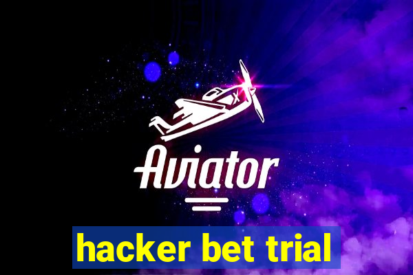 hacker bet trial