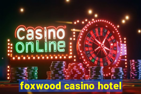 foxwood casino hotel