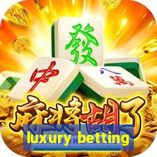 luxury betting