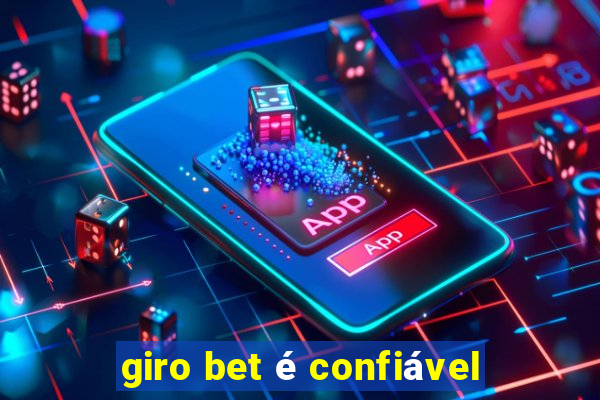 giro bet é confiável