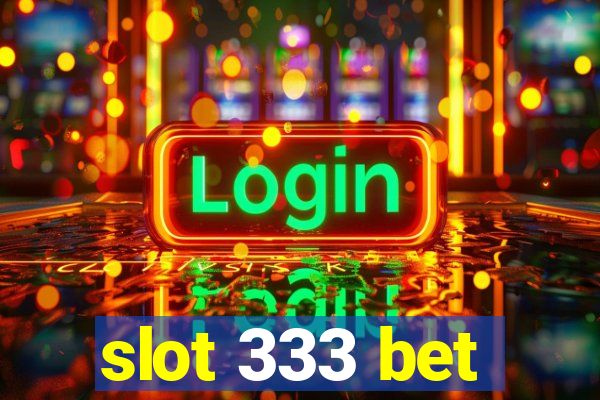 slot 333 bet