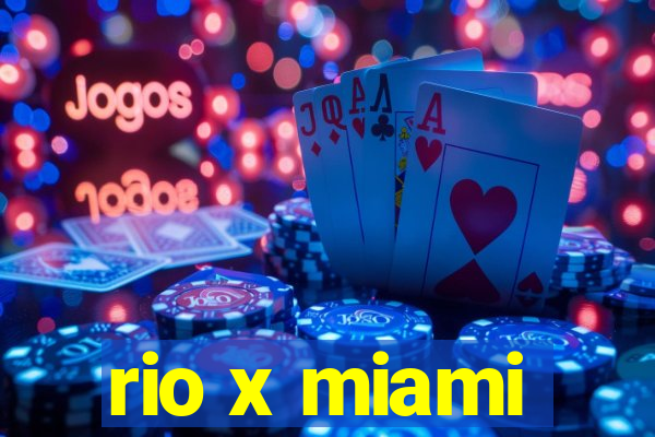 rio x miami