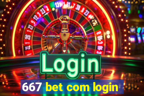 667 bet com login