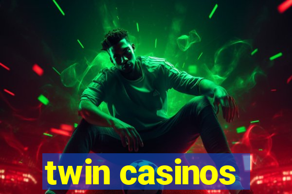 twin casinos