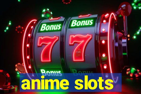 anime slots