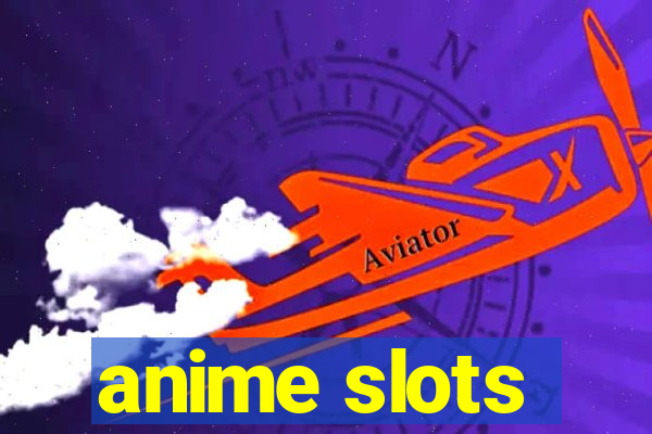 anime slots