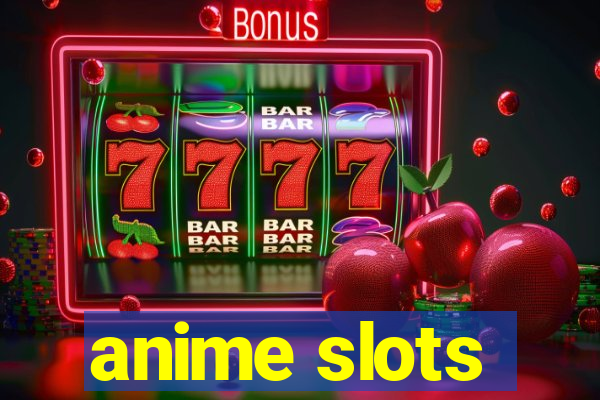 anime slots